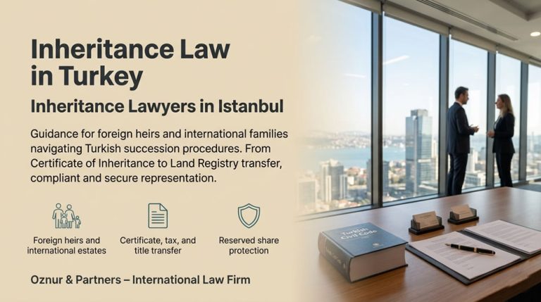 Inheritance Law in Turkey: Framework, Procedures and Legal Services