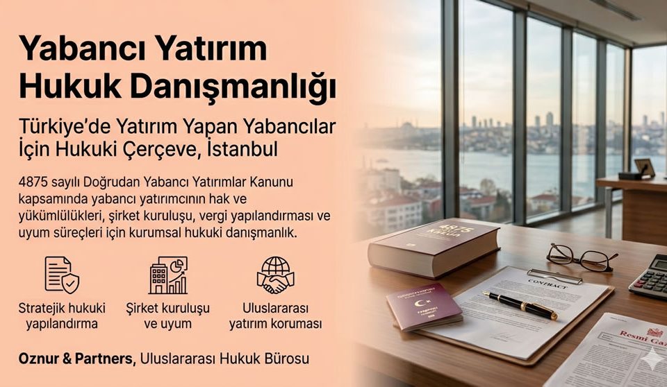 Yabancı Yatırım Hukuk Danışmanlığı