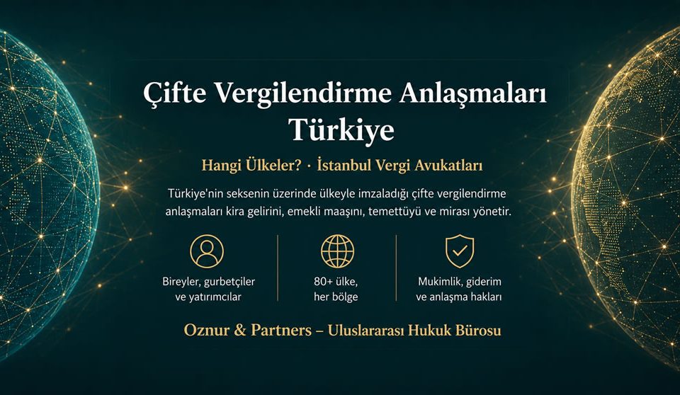 Türkiye Çifte Vergilendirme Anlaşmaları