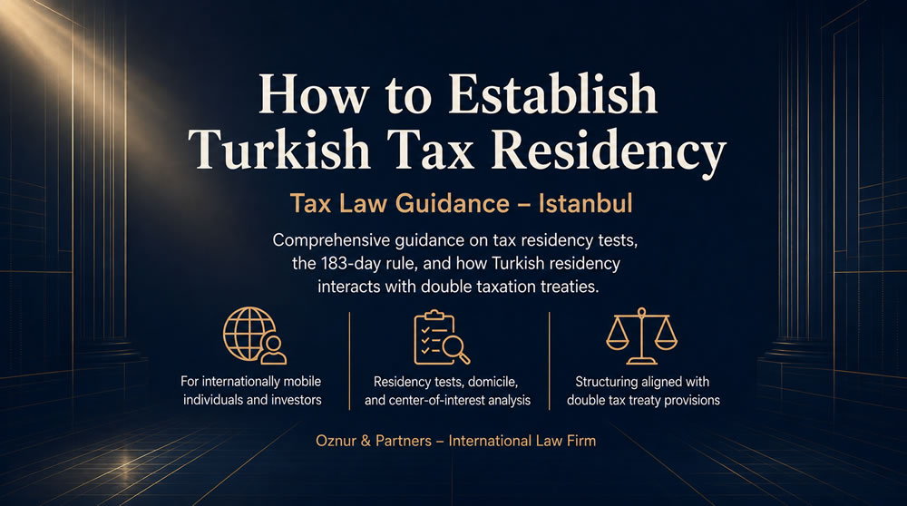 How to Establish Turkish Tax Residency