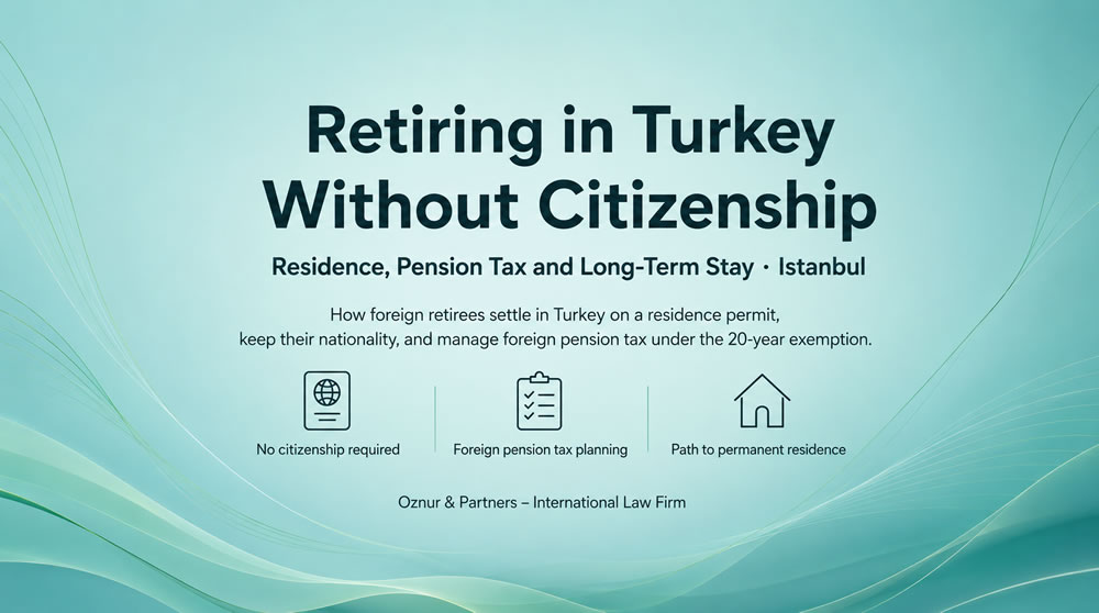 Retiring in Turkey Without Citizenship
